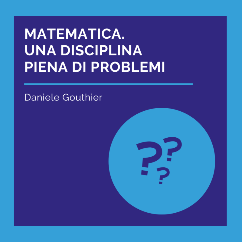 Matematica. Una disciplina piena di problemi